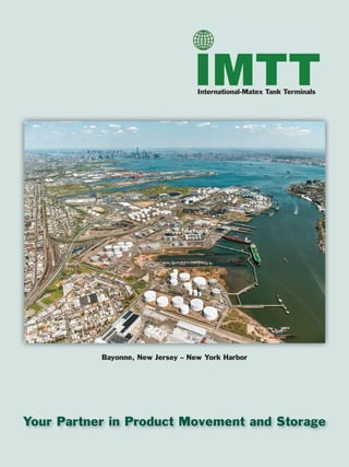 Your Partner in Product Movement and Storage
Bayonne, New Jersey – New York Harbor
International-Matex Tank Terminals
 