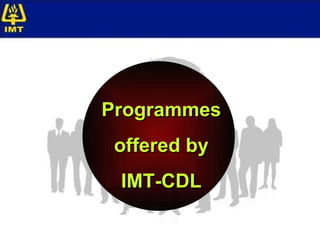 Programmes offered by IMT-CDL 