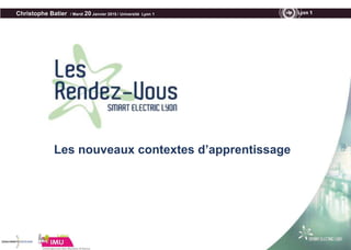 60 researchers
The Project as a greater good
The method: scientific plurality
Christophe Batier / Mardi 20 Janvier 2015 / Université Lyon 1
Les nouveaux contextes d’apprentissage
 