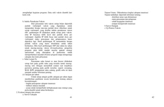 41
menghadapi kegiatan program. Data stok vaksin diambil dari
kartu stok.
b. Indeks Pemakaian Vaksin
Dari pencatatan stok vaksin setiap bulan diperoleh
jumlah vial/ampul vaksin yang digunakan. untuk
mengetahui berapa rata-rata jumlah dosis diberikan untuk
setiap vial/ampul, yang disebut indeks pemakaian vaksin
(IP). perhitungan IP dilakukan untuk setiap jenis vaksin.
nilai IP biasanya lebih kecil dari jumlah dosis per
vial/ampul. Apabila IP lebih besar dari jumlah dosis per
vial/ampul maka pencatatan dan pelaporannya harus
diperiksa lagi. Hasil perhitungan IP menentukan berapa
jumlah vaksin yang harus disediakan untuk tahun
berikutnya. Bila hasil perhitungan IOP dari tahun ke tahun
untuk masing-masing vaksin divisualisasikan, pengelola
program akan lebih mudah menilai apakah strategi
operasional yang diterapkan di puskesmas sudah
memperhatikan masalah efisiensi program tanpa mengurangi
cakupan dan mutu pelayanan
c. Suhu Lemari Es
Pencatatan suhu lemari es atau freezer dilakukan
setiap hari pada grafik suhu yang tersedia untuk masing-
masing unit. Dengan menambah catatan saat terjadinya
peristiwa penting pada grafik tersebut, seperti sweeping,
KLB, KIPI, penggantian suku cadang, grafik suhu ini akan
menjadi sumber informasi penting
d. Cakupan per tahun
Untuk setiap antigen grafik cakupan per tahun dapat
memberikan gambaran secara keseluruhan tentang adanya
kecenderungan :
- tingkat pencapaian cakupan imunisasi
- indikasi adanya masalah
- acuan untuk memperbaiki kebijaksanaan atau strategi yang
perlu diambil untuk tahun berikutnya
2. Evaluasi dengan data primer
a. Survei Cakupan
42
Tujuan Utama : Diketahuinya tingkat cakupan imunisasi
Tujuan tambahan: diperoleh informasi tentang :
- distribusi umur saat diimunisasi
- mutu pencatatan dan pelaporan
- sebab kegagalan imunisasi
- tempat memperoleh imunisasi
b Survei Dampak
c Uji Potensi Vaksin
 