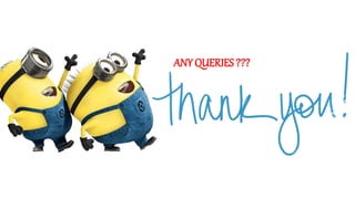 ANY QUERIES ???
 