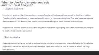When to Use Fundamental Analysis
and Technical Analysis?
