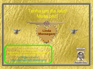 Tenha um dia feliz! Muita paz! Capitulo 21 do Livro:Gotas de esperança. de Lourival Lopes. Música:Don´t cry for my Argentina/Zamfir Formatação:José Roberto Cordeiro. [email_address] http://robertogenio38.4shared.com 