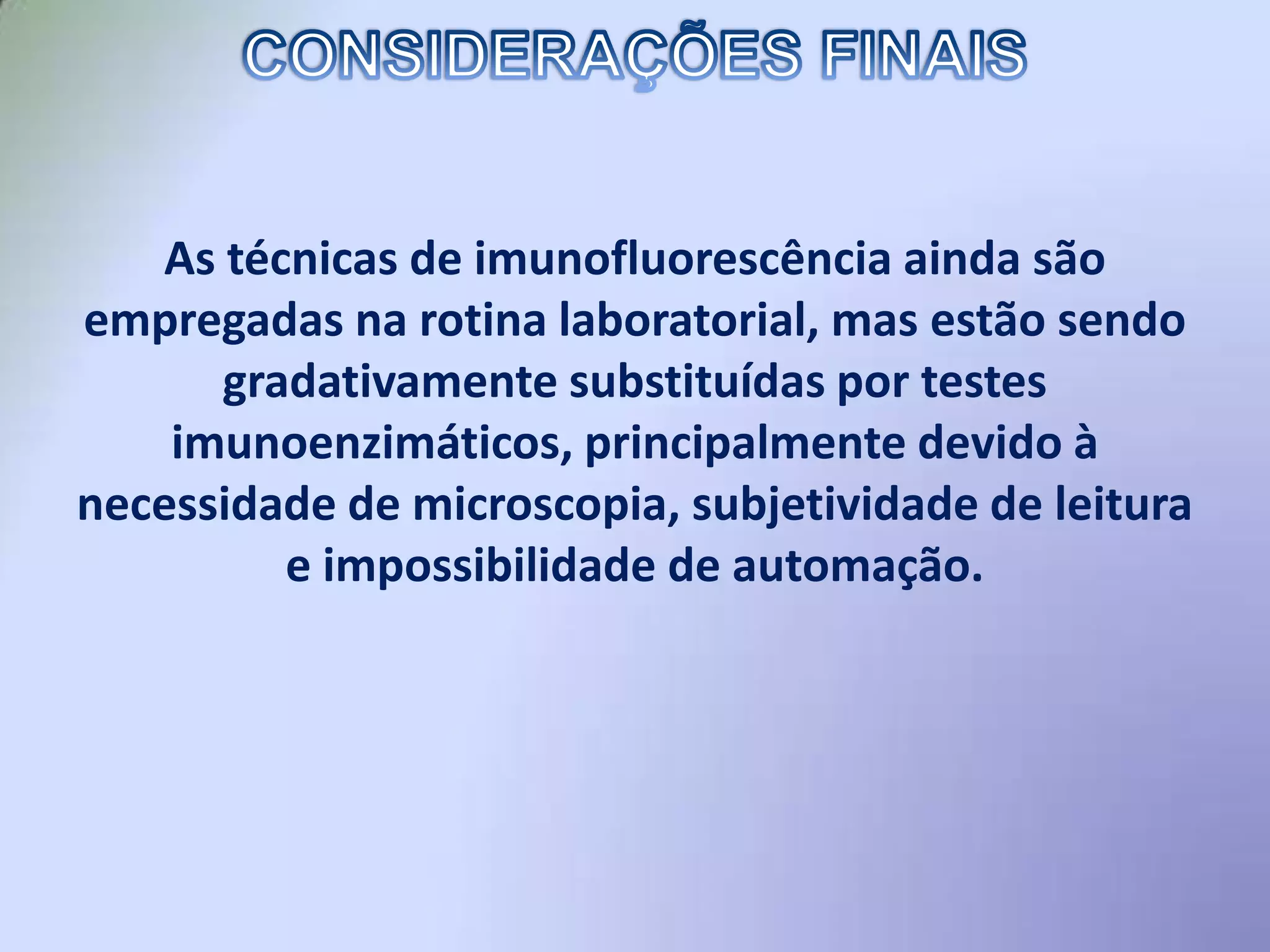 Alta especificidade e sensibilidade