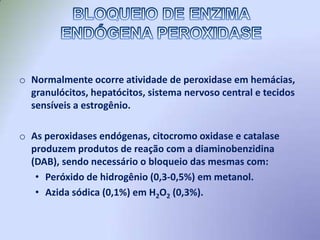 Técnicas especiais para fixação e inclusão de tecidos para imunohistoquímica nem sempre estão presentes.