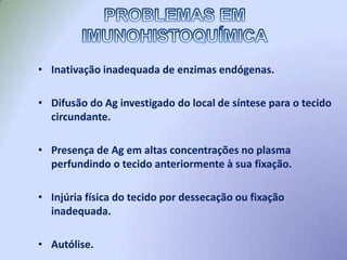 AMOSTRASCélulas (pellet)Células em monocamadaSecções tissulares com vários tipos celulares e componentes da matriz extracelular