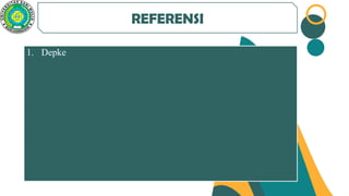 1. Depke
REFERENSI
 
