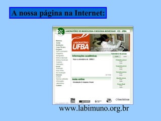 A nossa página na Internet: www.labimuno.org.br 