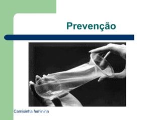 Prevenção

Camisinha feminina

 