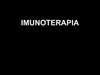 IMUNOTERAPIA 