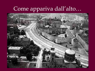 Come appariva dall’alto… 