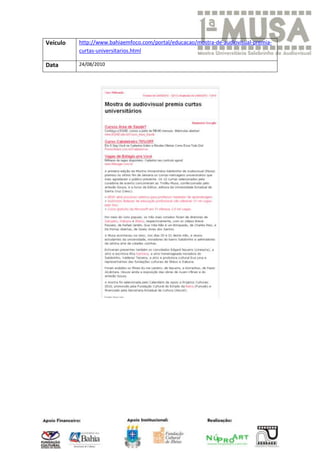 Veículo   http://www.bahiaemfoco.com/portal/educacao/mostra-de-audiovisual-premia-
          curtas-universitarios.html

Data      24/08/2010
 