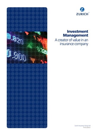 Investment
Management
A creator of value in an
insurance company

Zurich Insurance Group Ltd
Third edition

 