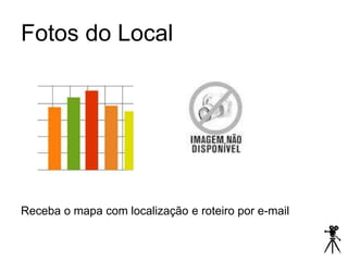 Fotos do Local




Receba o mapa com localização e roteiro por e-mail
 