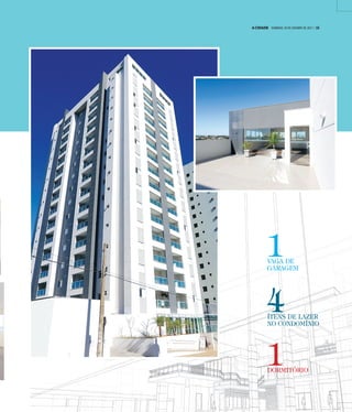 1DORMITÓRIO
1VAGA DE
GARAGEM
4ÍTENS DE LAZER
NO CONDOMÍNIO
A CIDADE DOMINGO, 29 DE OUTUBRO DE 2017 | 15
 