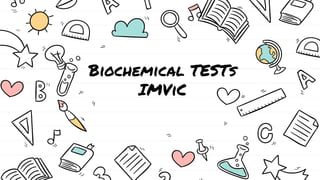 Biochemical TESTs
IMViC
 