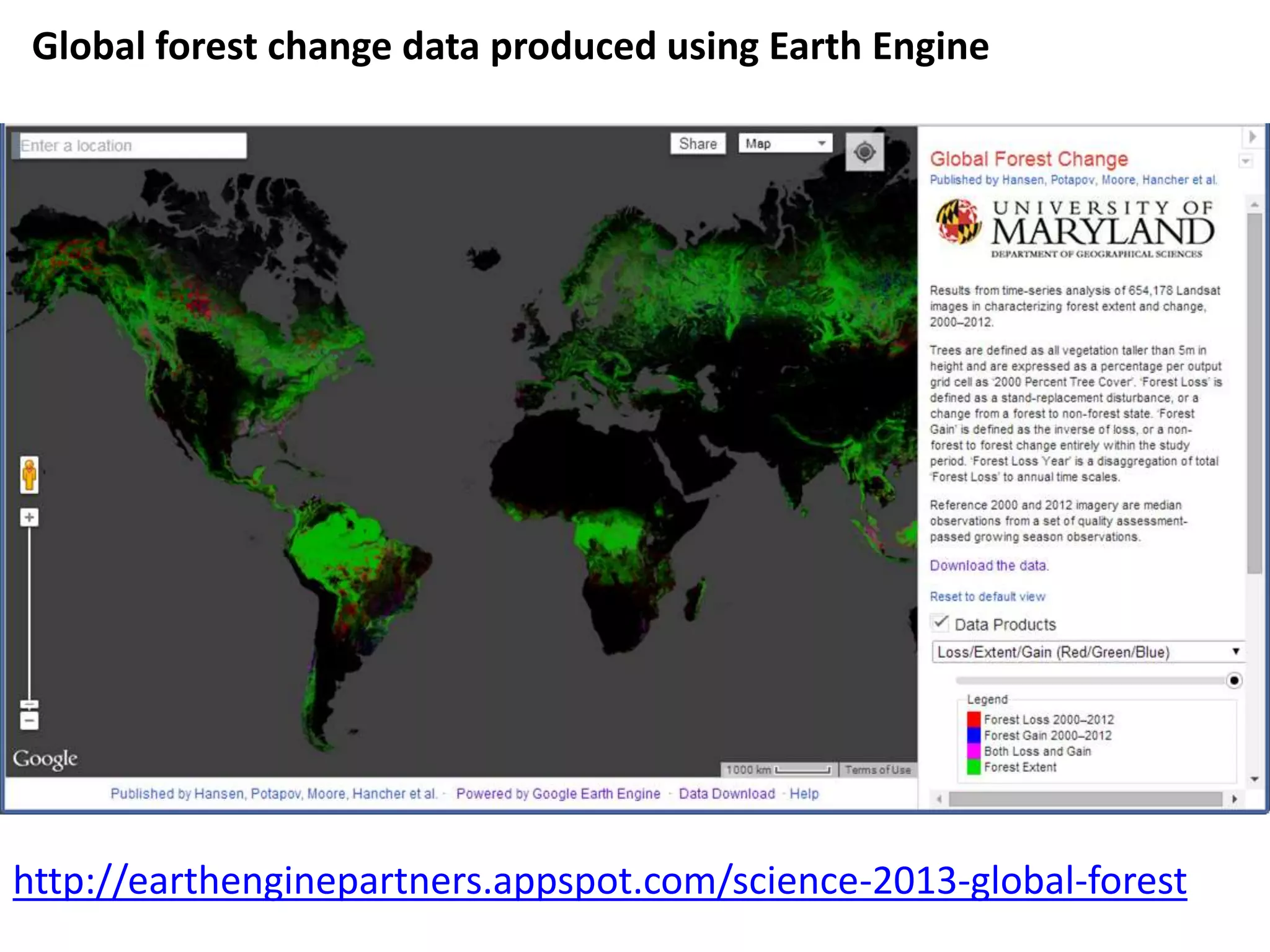 Global forest change data produced using Earth Engine 
http://earthenginepartners.appspot.com/science-2013-global-forest 
 