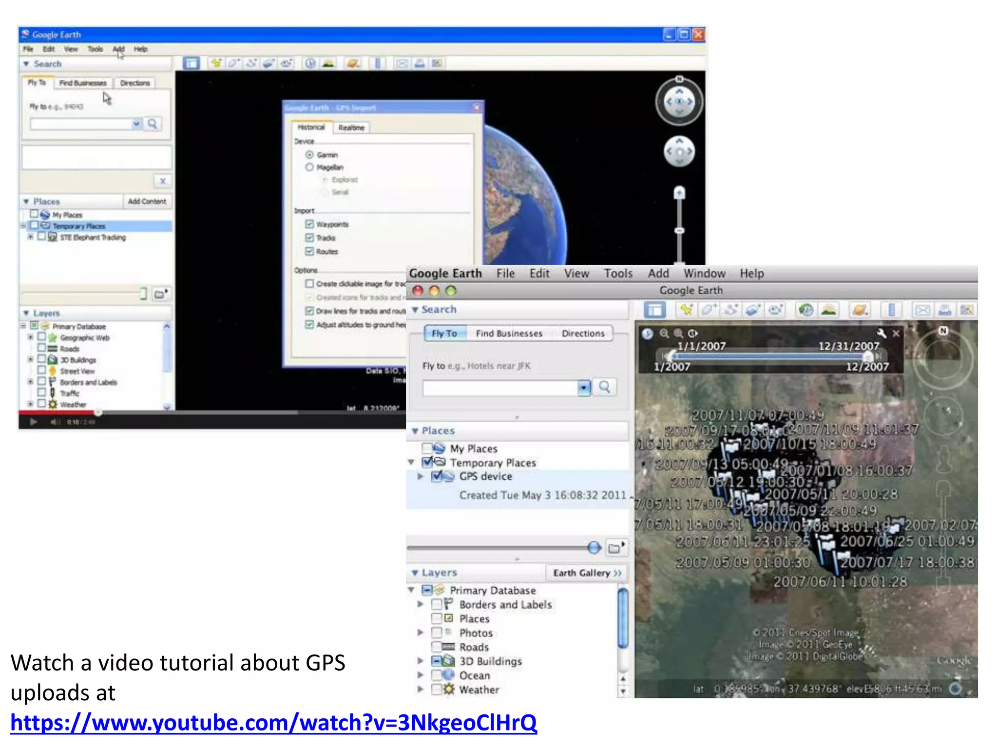 Watch a video tutorial about GPS 
uploads at 
https://www.youtube.com/watch?v=3NkgeoClHrQ 
 