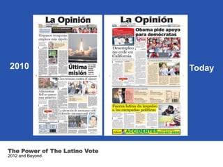 2010                           Today




The Power of The Latino Vote
2012 and Beyond.
 