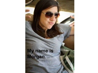 My name is Morgan… 