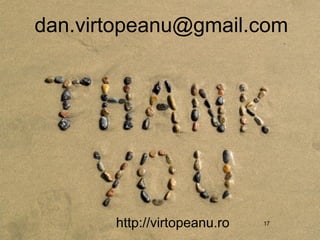 dan.virtopeanu@gmail.com




       http://virtopeanu.ro   17
 
