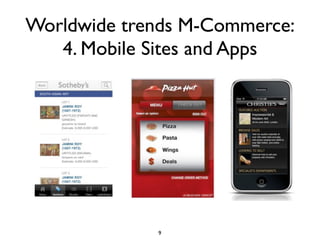 Worldwide trends M-Commerce:
   4. Mobile Sites and Apps




             9
 