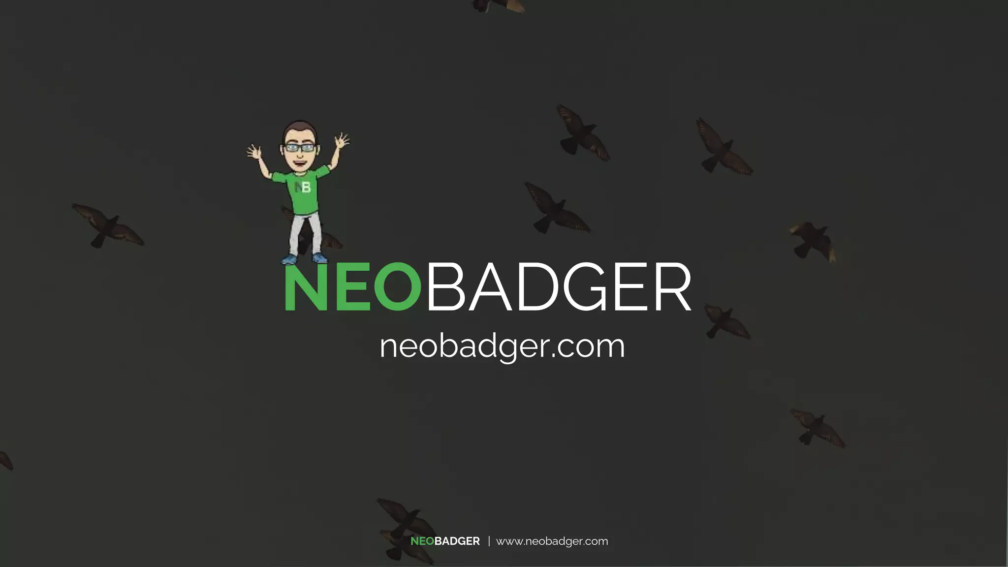 NEOBADGER
neobadger.com
NEOBADGER | www.neobadger.com
 