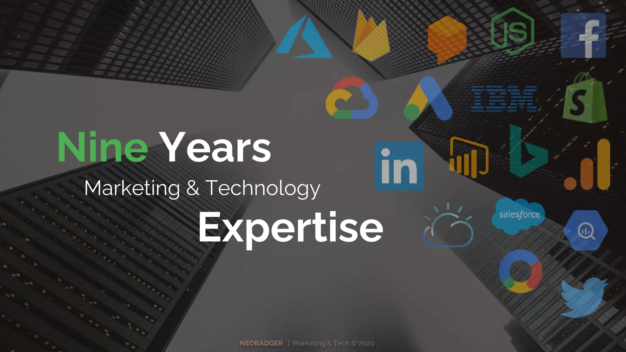 Nine Years
Marketing & Technology
Expertise
NEOBADGER | Marketing & Tech © 2020
 
