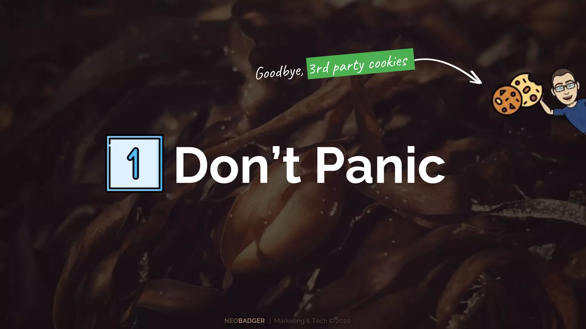 NEOBADGER | Marketing & Tech © 2020
Don’t Panic
 