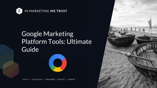 Digital You Can Trust |
Google Marketing
Platform Tools: Ultimate
Guide
 