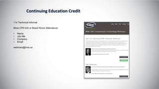 Continuing Education Credit
1 hr Technical Informal
More CPD Info or Board Room Attendance:
• Name
• Job title
• Company
• Email
webinars@imw.ca
 