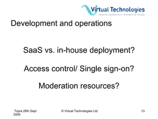 Protection Public vs. Private content? Manage any risk to the brand? IP containment? 