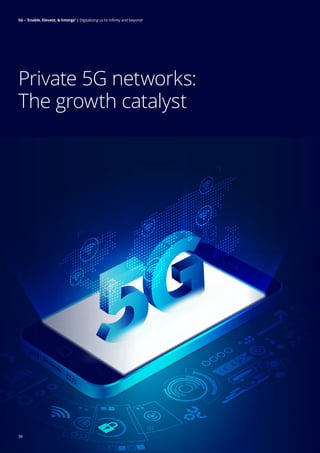 5G: Enable, elevate, and emerge | Digitalising us to infinity and beyond
Private 5G networks:
The growth catalyst
5G – ‘Enable, Elevate, & Emerge’ | Digitalizing us to infinity and beyond!
38
38
 