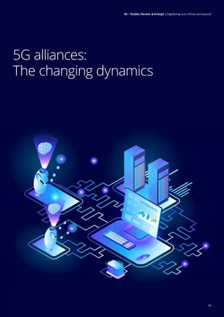 43
5G: Enable, elevate, and emerge | Digitalising us to infinity and beyond
5G alliances:
The changing dynamics
43
5G – ‘Enable, Elevate, & Emerge’ | Digitalizing us to infinity and beyond!
 