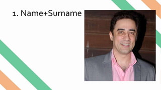 1. Name+Surname
 