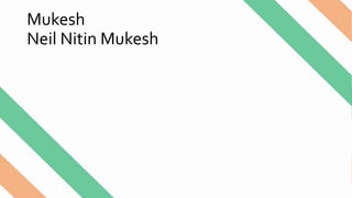 Mukesh
Neil Nitin Mukesh
 