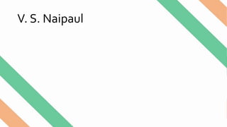 V. S. Naipaul
 