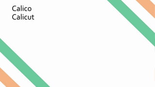 Calico
Calicut
 