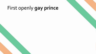 First openly gay prince
 