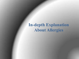 In-depth Explanation
   About Allergies
 