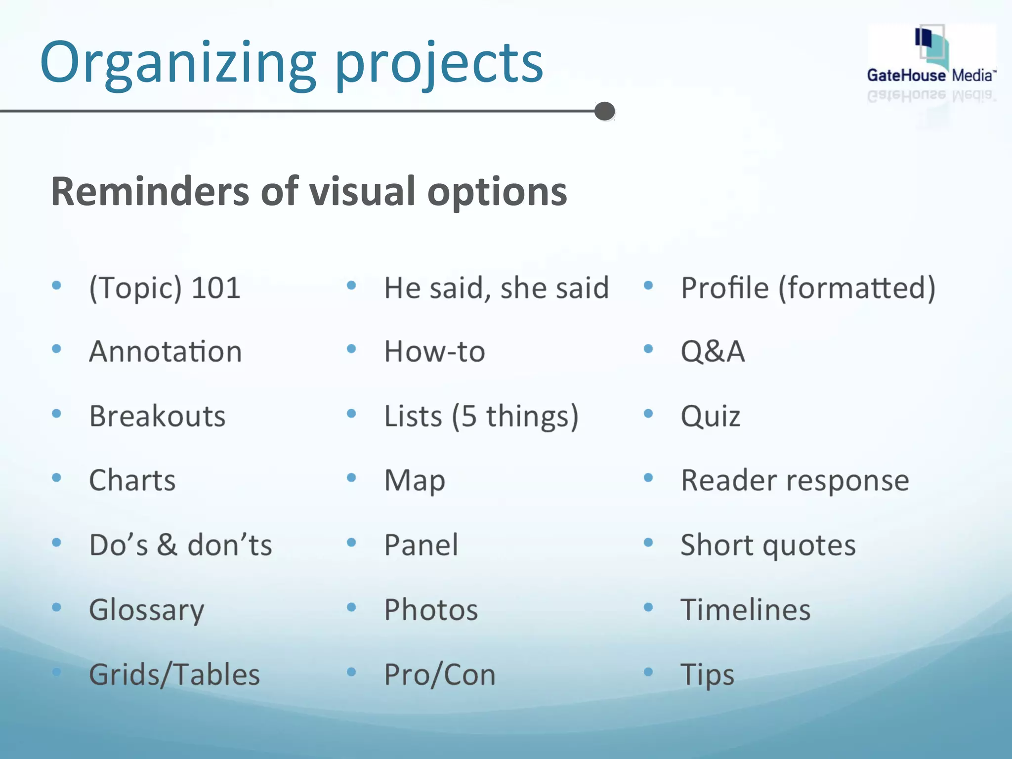Organizing projects 
Reminders of visual options 
 