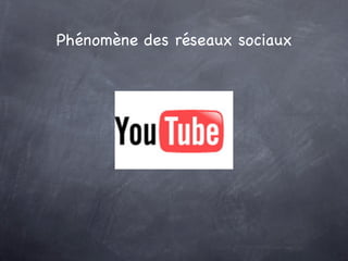 Phénomène des réseaux sociaux
 