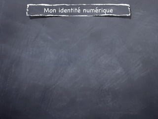 Mon identité numérique
 