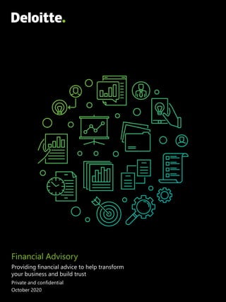 Financial Advisory
Private and confidential
October 2020
Providing financial advice to help transform
your business and build trust
 