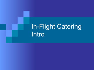 In-Flight Catering
Intro

 