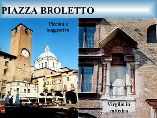 PIAZZA BROLETTO Piccola e suggestiva Virgilio in cattedra 