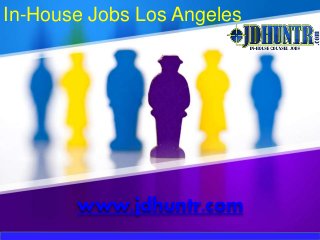 In-House Jobs Los Angeles
www.jdhuntr.com
 