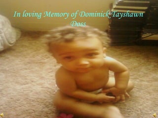 In loving Memory of Dominick Tayshawn Doss 