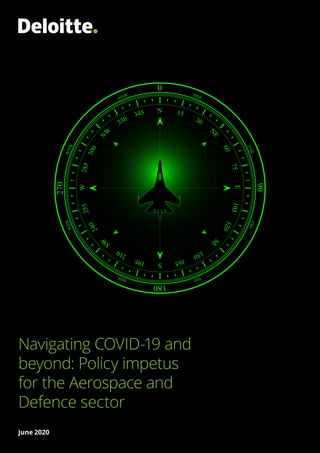 Navigating COVID-19 and
beyond: Policy impetus
for the Aerospace and
Defence sector
June 2020
 