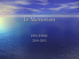 In Memoriam FPA/FSNE 2010-2011 